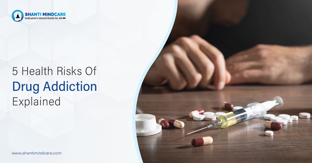 5 Health Risks Of Drug Addiction Explained