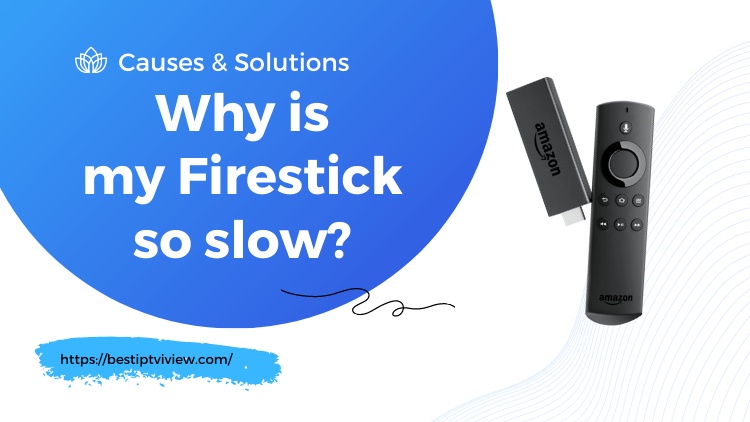 Common Causes of Firestick Slowdown & Quick Solutions