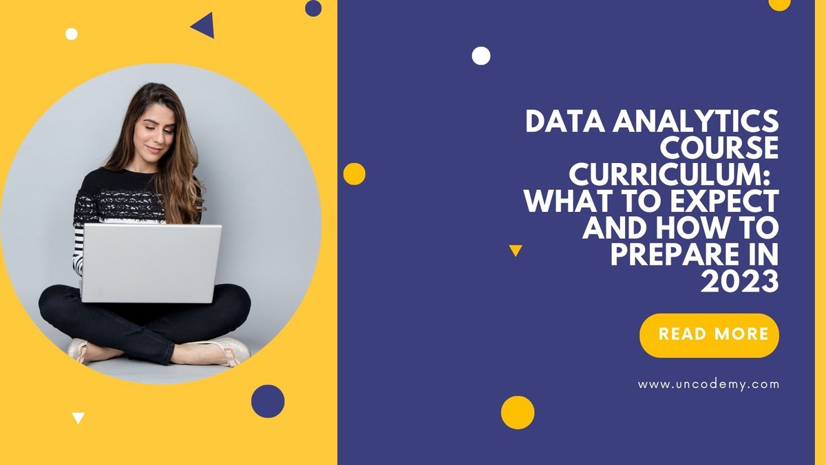 Data Analytics Course Curriculum: What to Expect and How to Prepare in 2023