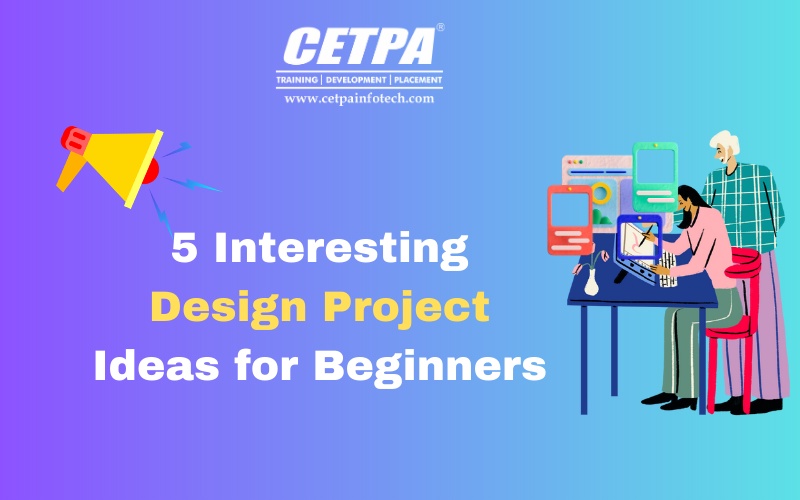 5 Interesting Design Project Ideas for Beginners