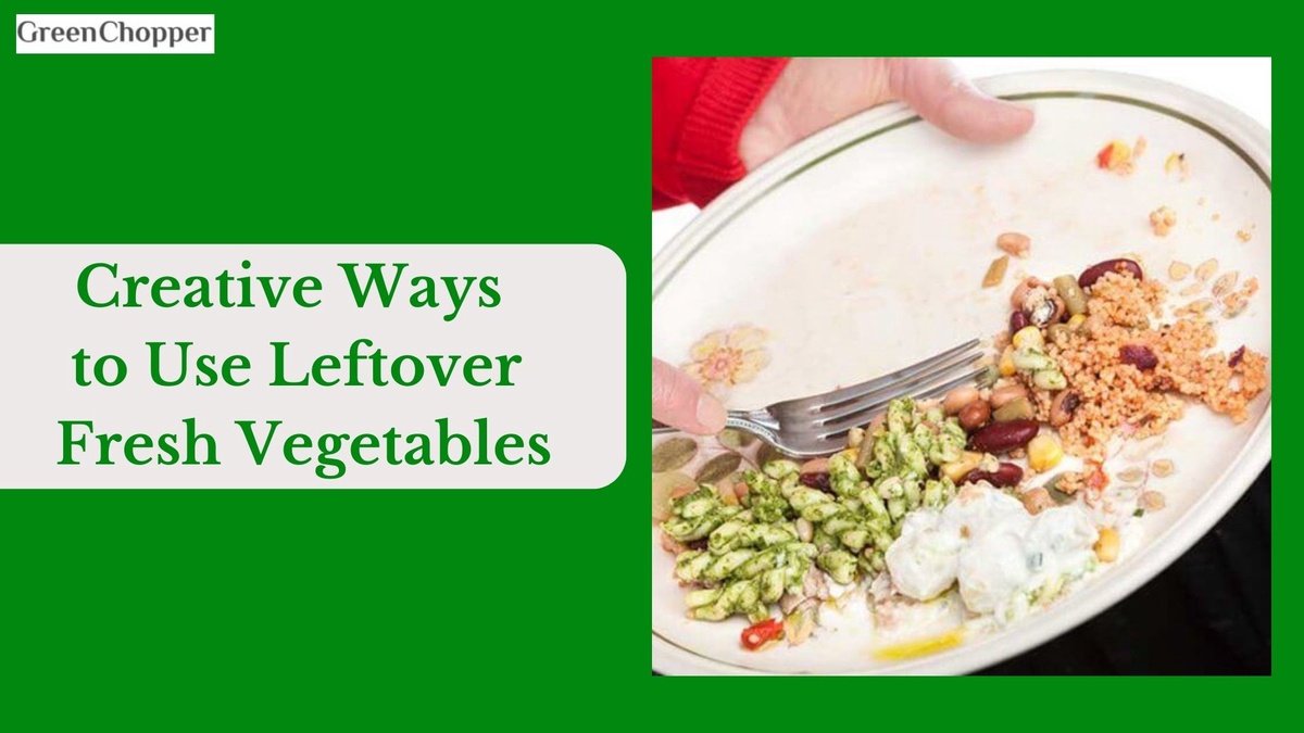 Creative Ways to Use Leftover Fresh Vegetables: Minimizing Food Waste in the Kitchen