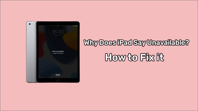 How to Fix It If Your iPad Says Unavaiable Message