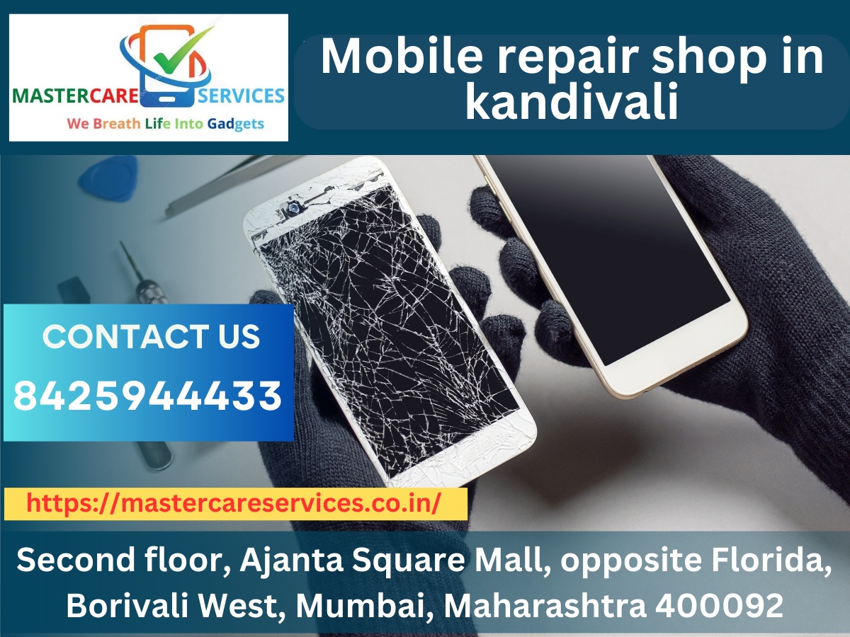 Mastercare Services: Your Trusted Mobile Repair Shop in Kandivali