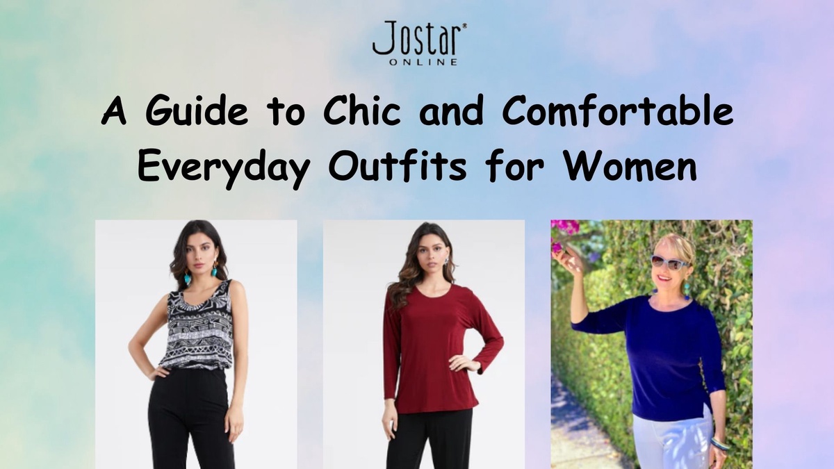 A Guide to Chic and Comfortable Everyday Outfits for Women