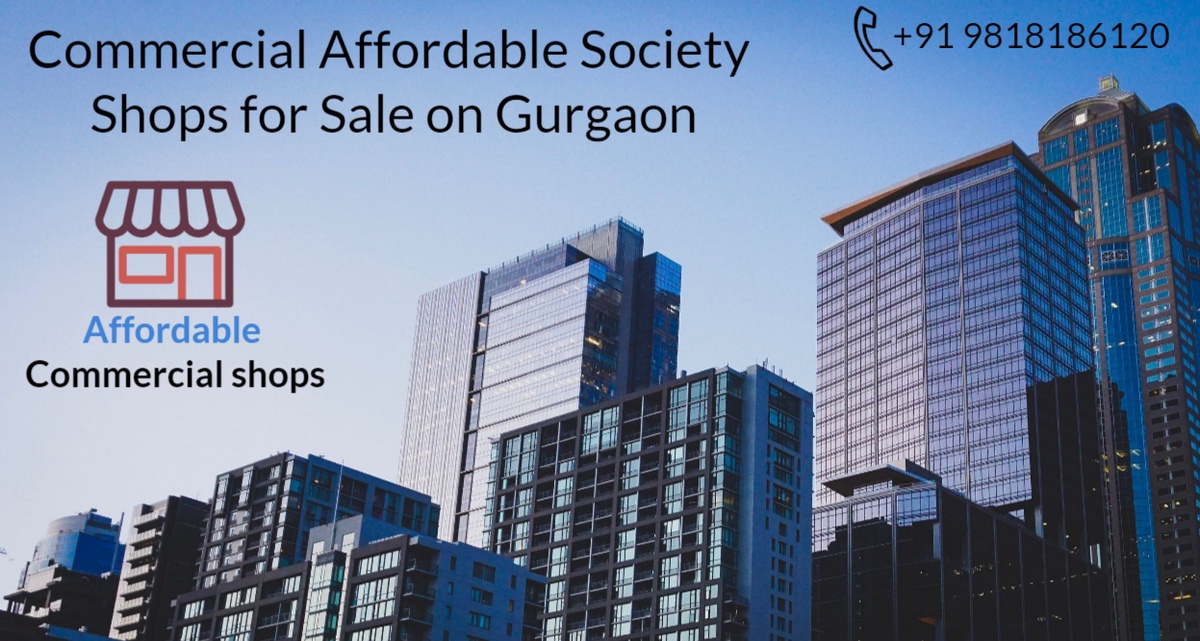 Commercial Affordable Society Shops for Sale in Gurgaon: A Golden Opportunity for Entrepreneurs