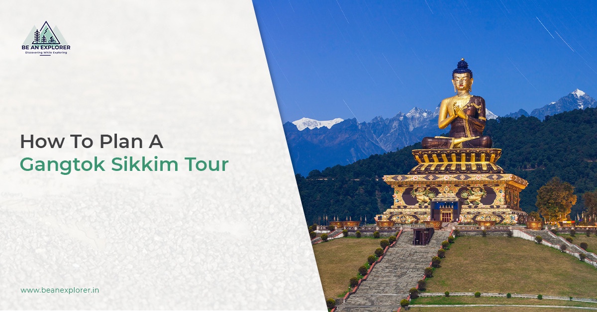 How To Plan A Gangtok Sikkim Tour