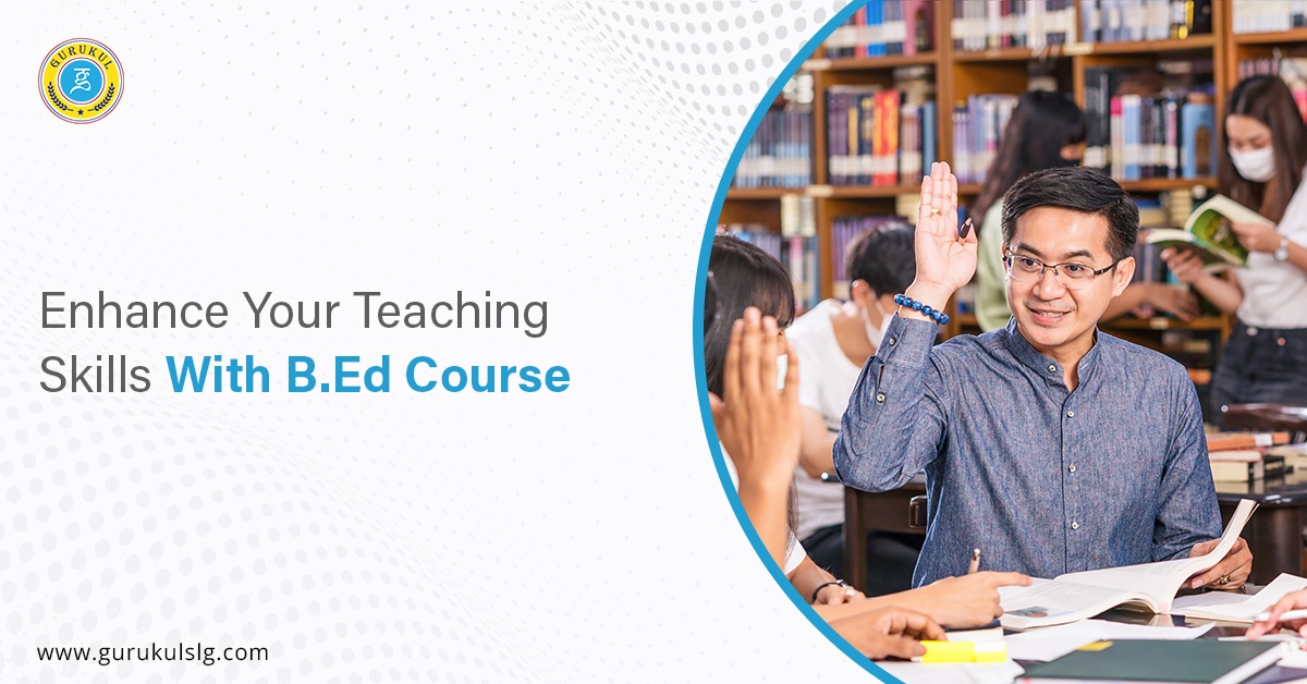 Enhance Your Teaching Skills With B.Ed Course