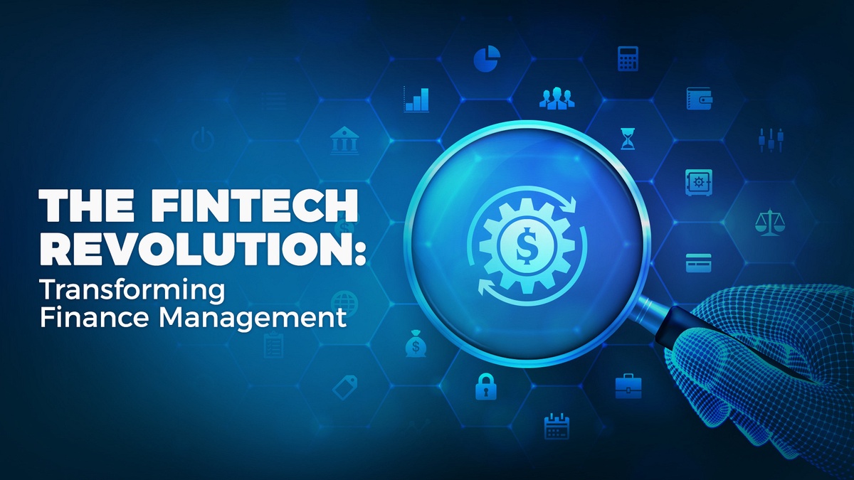 Financial Technology (Fintech) Revolution: Transforming the Finance Management