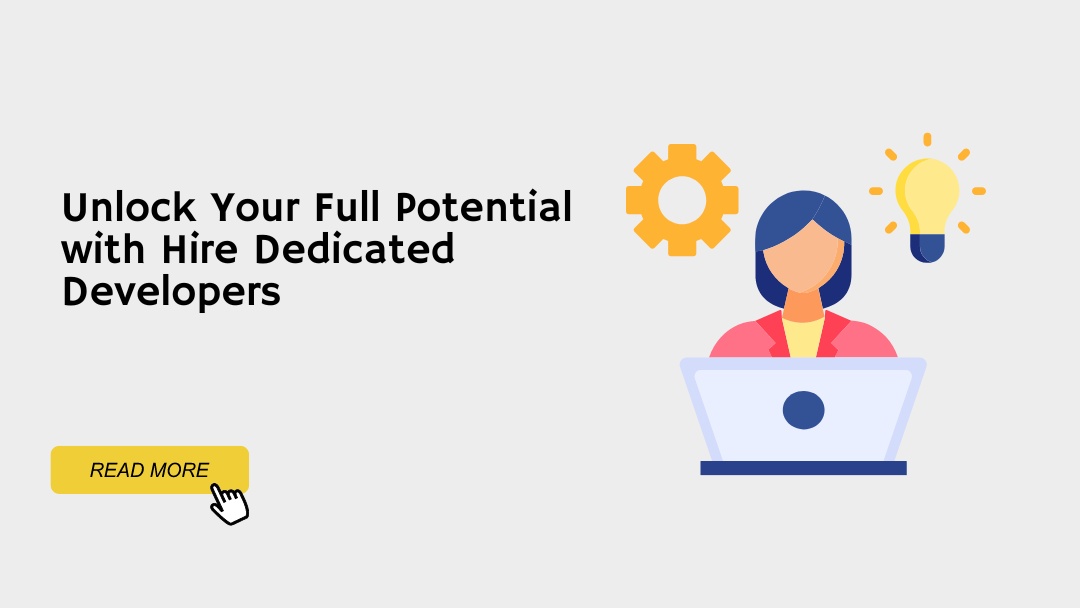 Unlock Your Full Potential with Hire Dedicated Developers