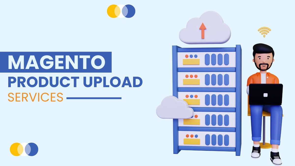 Step Up Your Magento Store With Product Upload Services