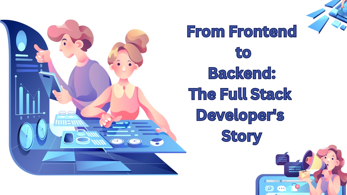 From Frontend to Backend: The Full Stack Developer's Story