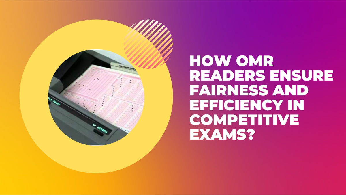 How OMR Readers Ensure Fairness and Efficiency in Competitive Exams?