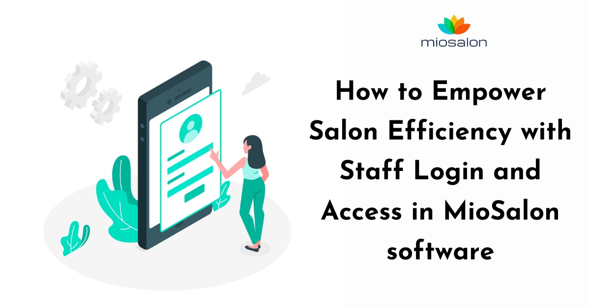 How to Empower Salon Efficiency with Staff Login and Access in MioSalon software
