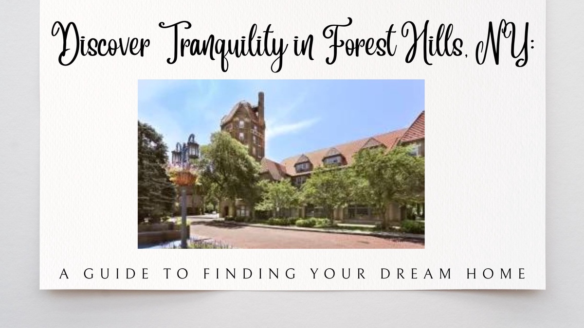 Discover Tranquility in Forest Hills, NY: A Guide to Finding Your Dream Home