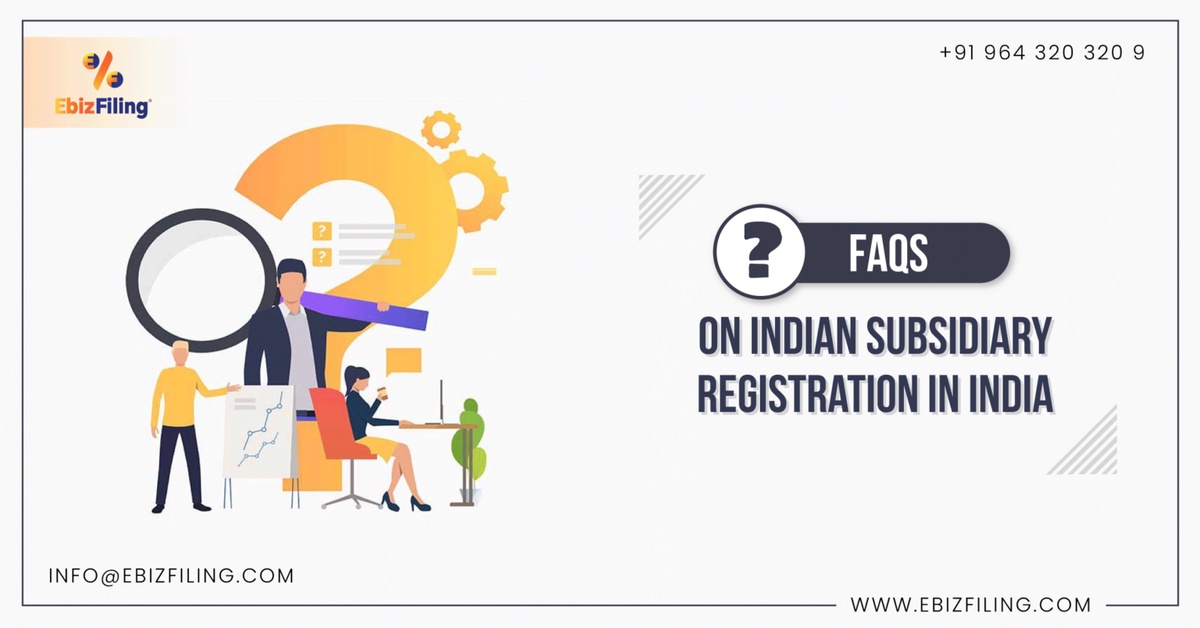 FAQs on Indian Subsidiary and Company Registration in India