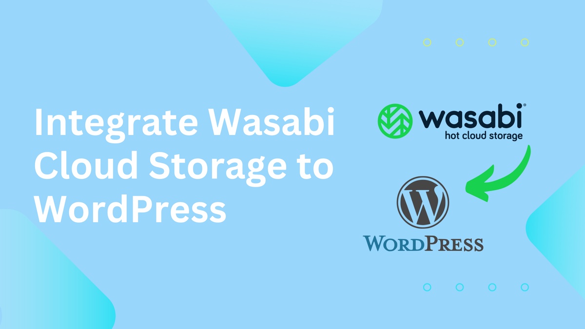 Integrate Wasabi Cloud Storage to Offload WordPress Media Files for Faster Loading Site