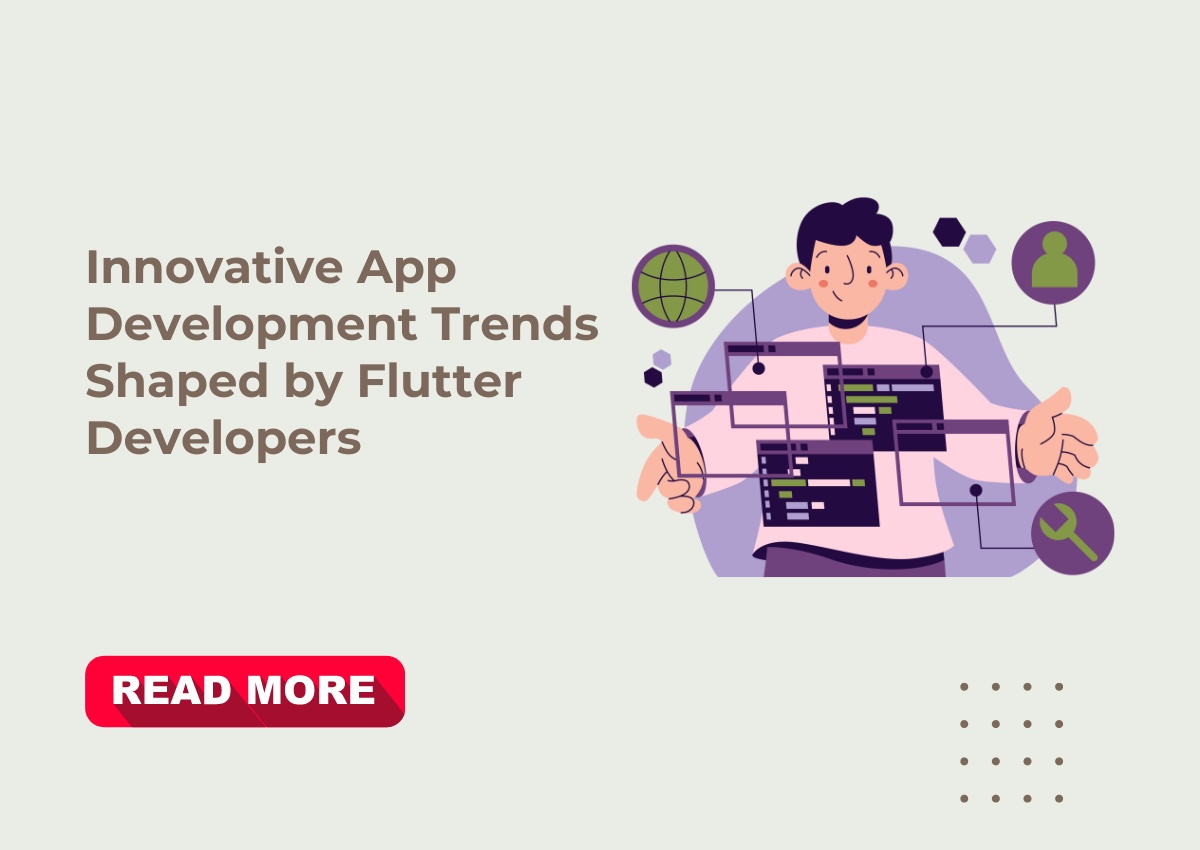 Innovative App Development Trends Shaped by Flutter Developers