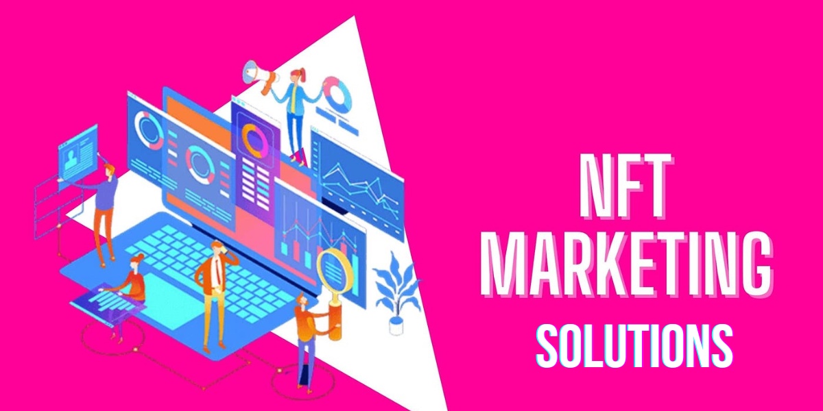 Navigating the NFT Market with Essential NFT Marketing Solutions