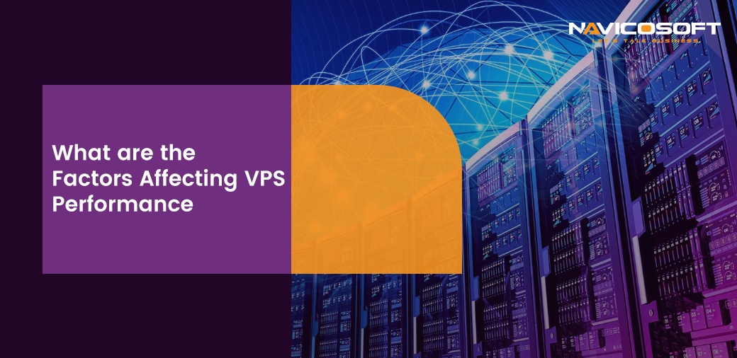 What are the Factors Affecting VPS Performance?