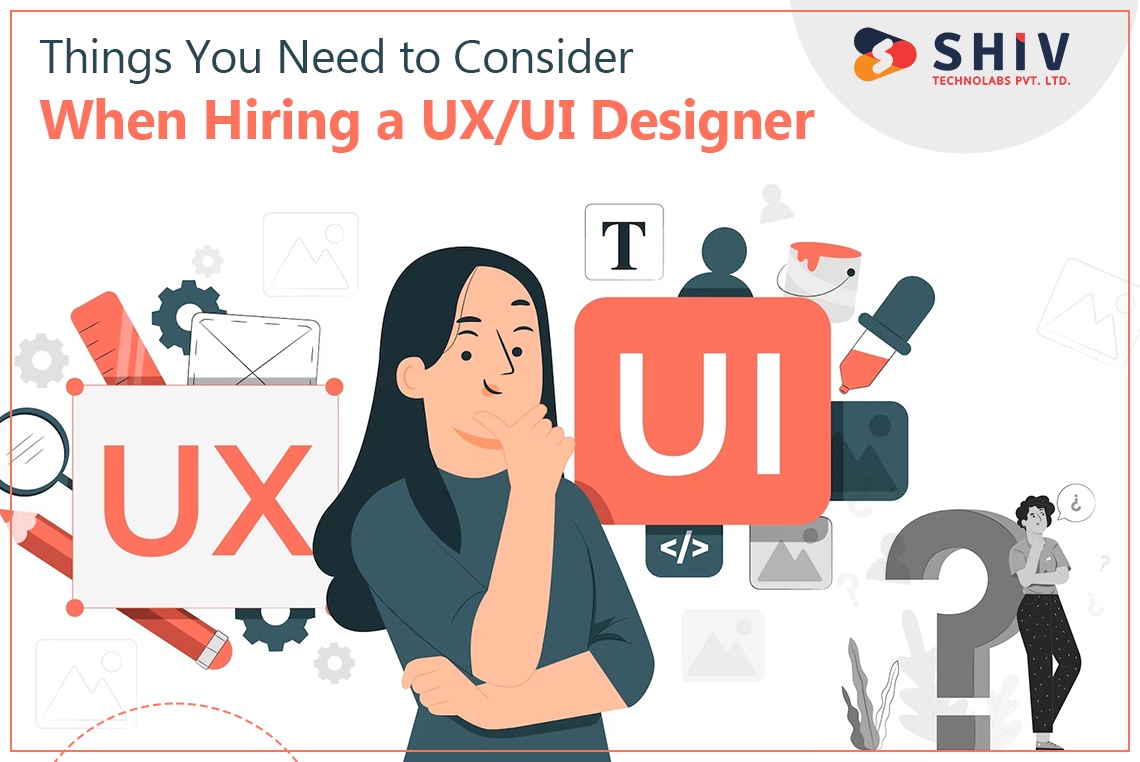 Things You Need to Consider When Hiring a UX/UI Designer