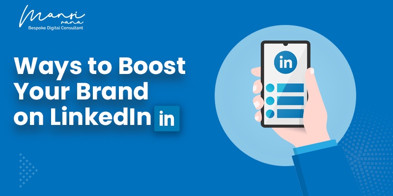 Ways to Boost Your Brand on LinkedIn