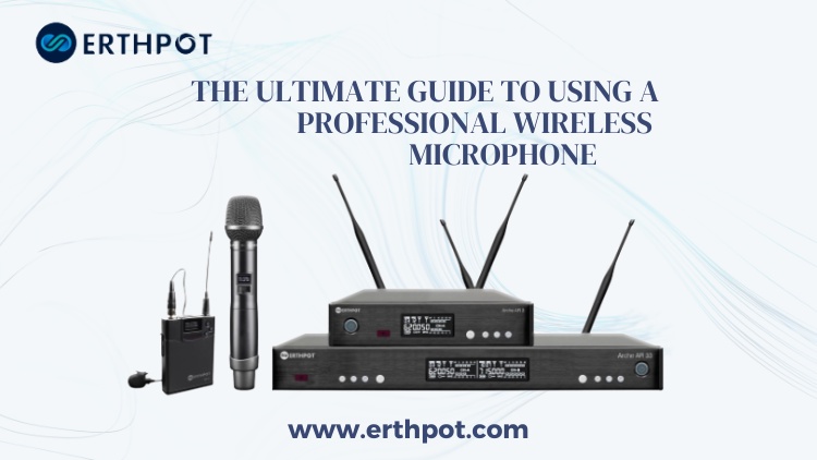 The Ultimate Guide to Using a Professional Wireless Microphone