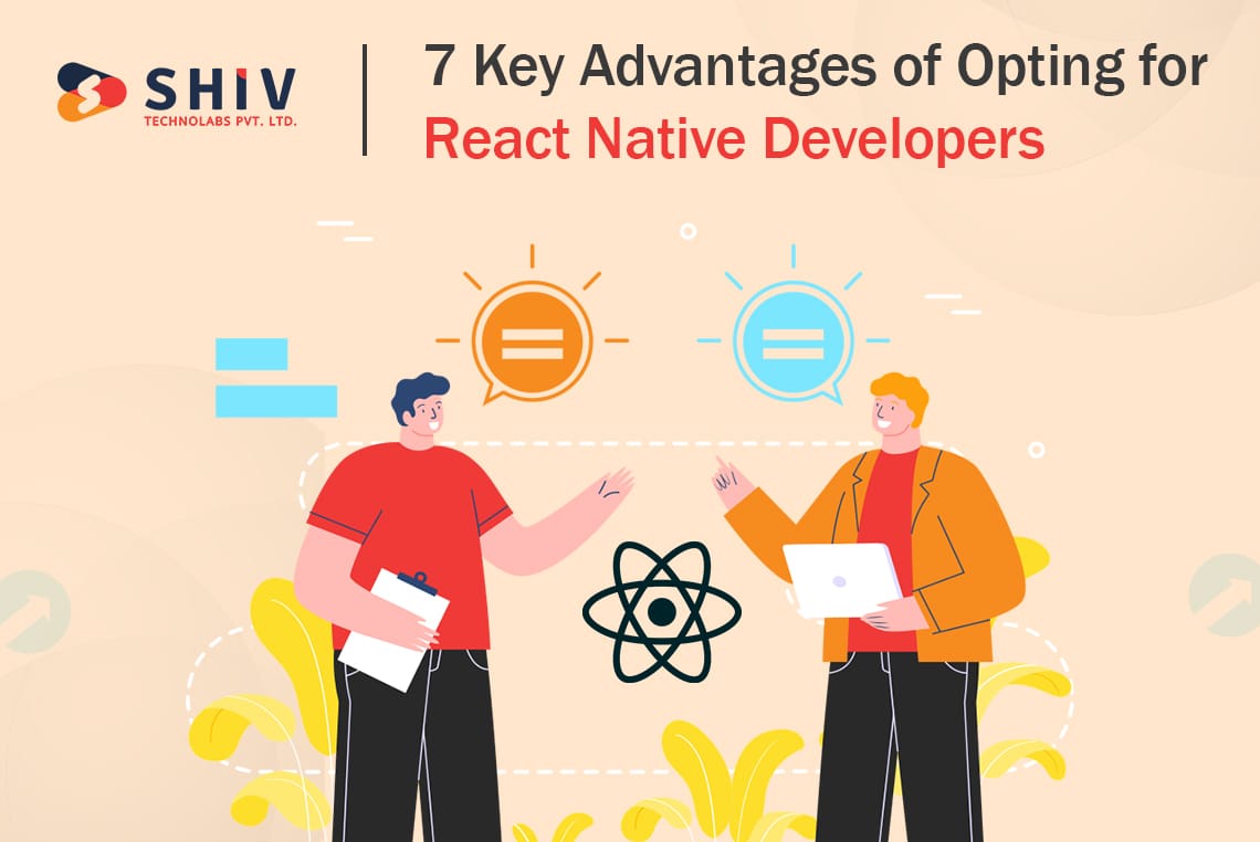 7 Key Advantages of Opting for React Native Developers