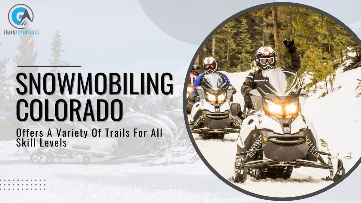 Snowmobiling Colorado Offers A Variety Of Trails For All Skill Levels