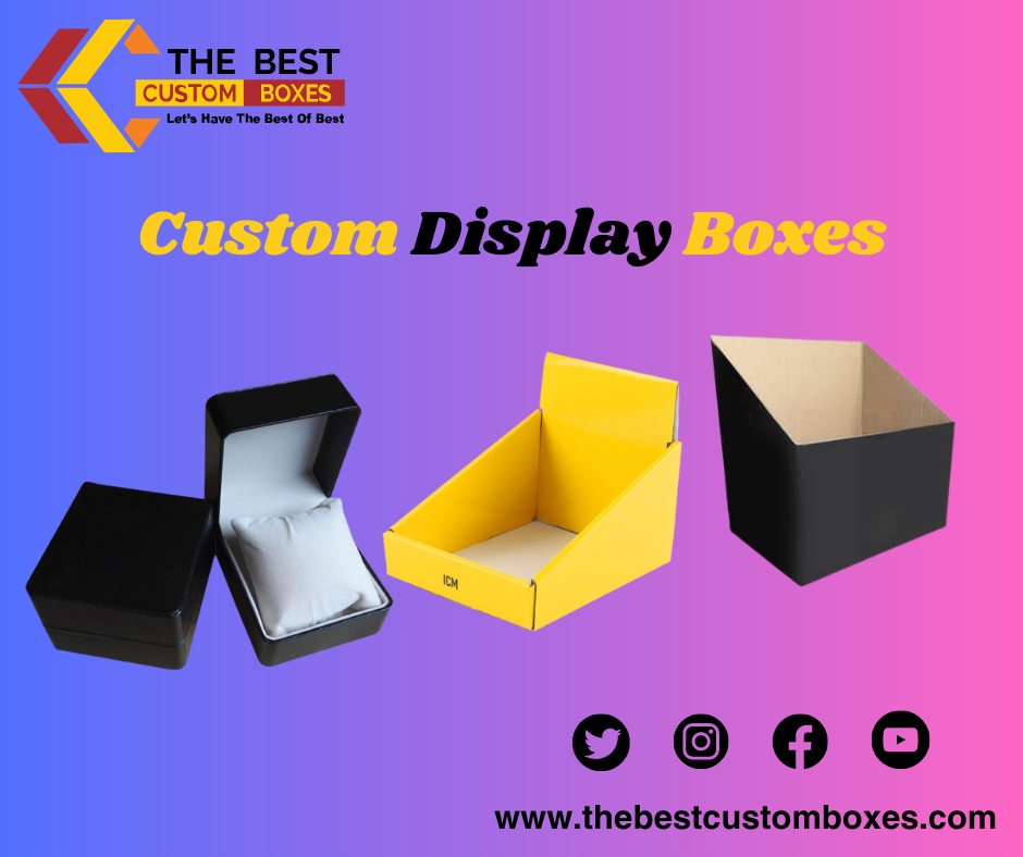 Boost your Sales with Custom Display Boxes