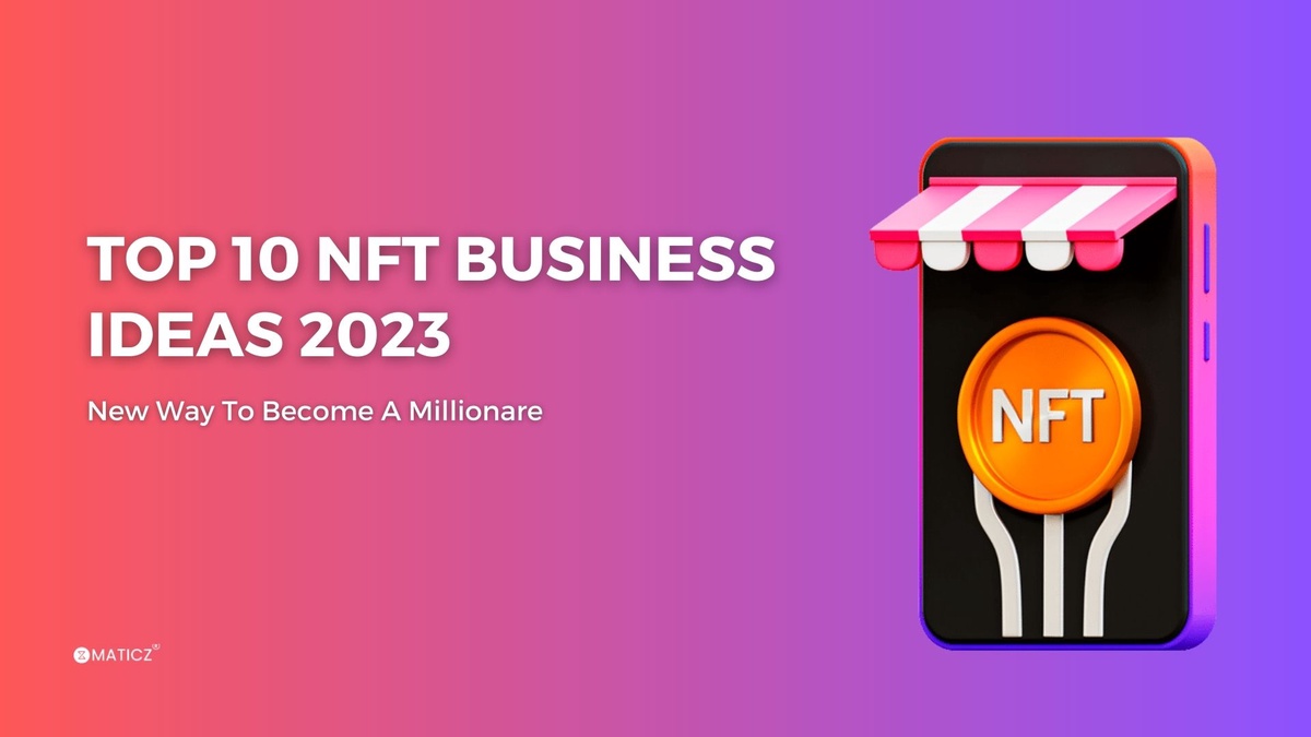 Exploring the Possibilities of NFT Business Ideas