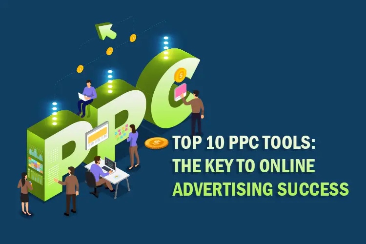 Top 10 PPC Tools: The Key to Online Advertising Success