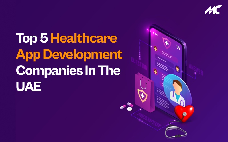 Top 5 Healthcare App Development Companies in the UAE