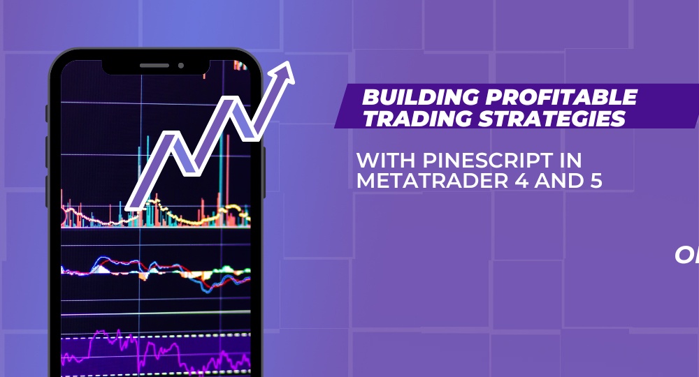 Building Profitable Trading Strategies with PineScript in MetaTrader 4 and 5
