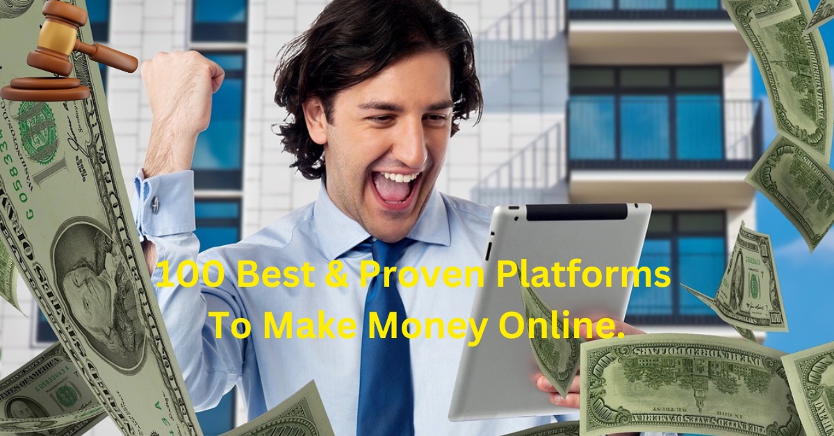 The 101 Best & Proven Platforms To Make Money Online.