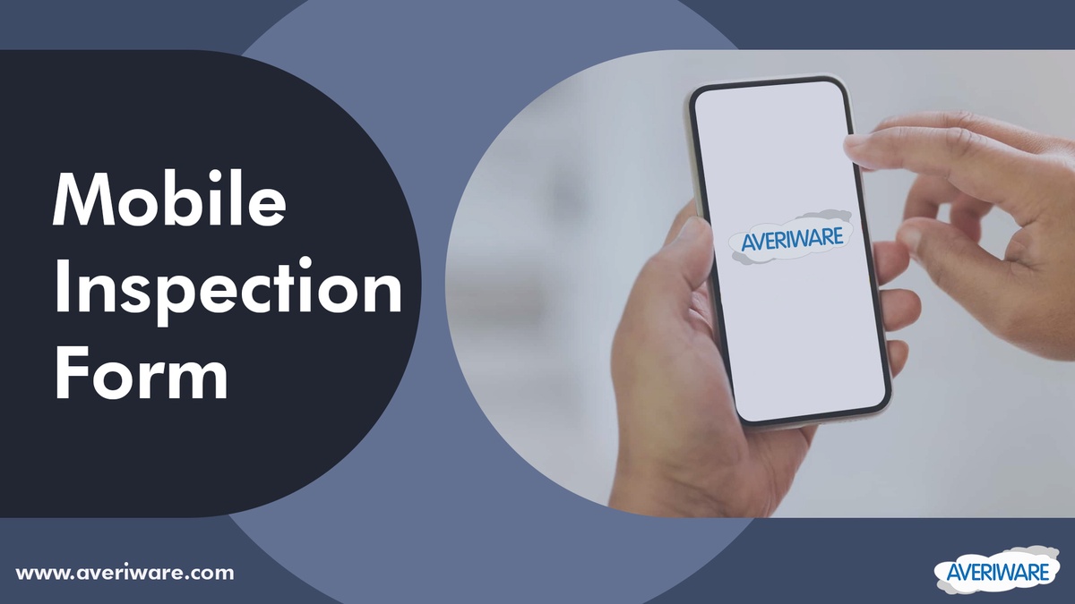 Mobile Forms Made Easy: Carry Out Inspections in Minutes with Averiware
