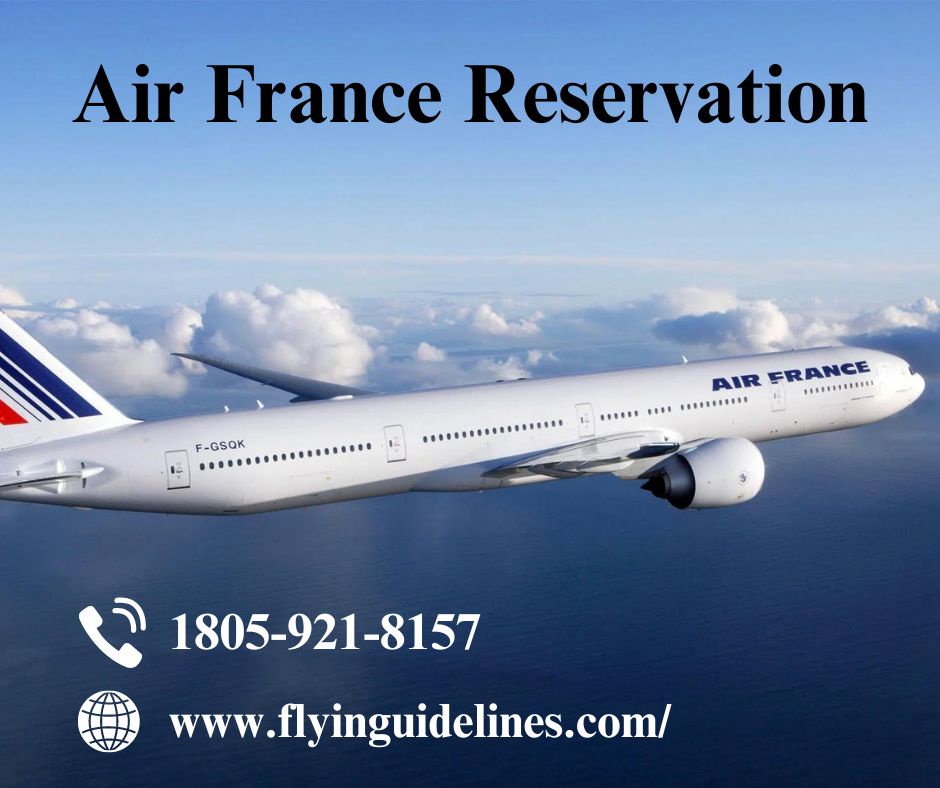 What You Need to Know About Air France Reservations A Comprehensive Guide