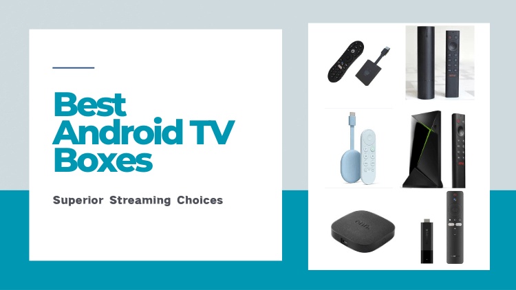 Superior Streaming: Top Picks for Best Android TV Boxes