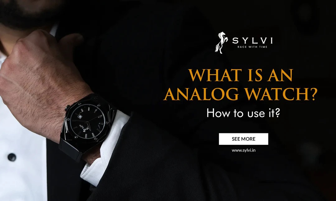 What Is An Analog Watch? How To Use It? – Sylvi