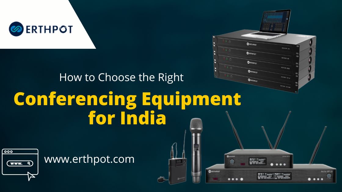 How to Choose the Right Conferencing Equipment for India