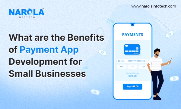 Benefits of Payment App Development for Small Businesses