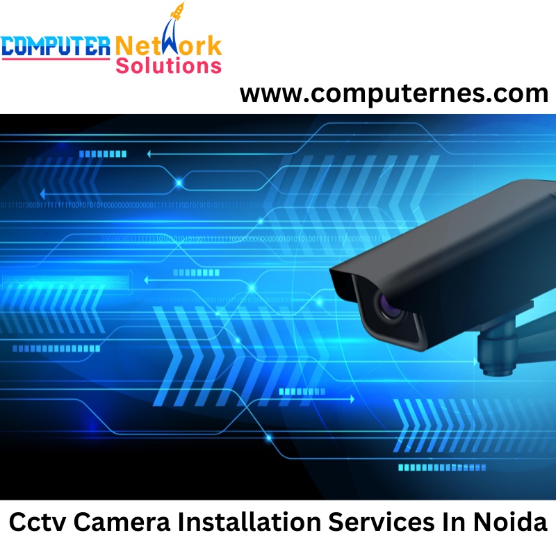 Secure Insights: Elevating Surveillance with Computer Network-Integrated CCTV Camera Installation Services in Noida