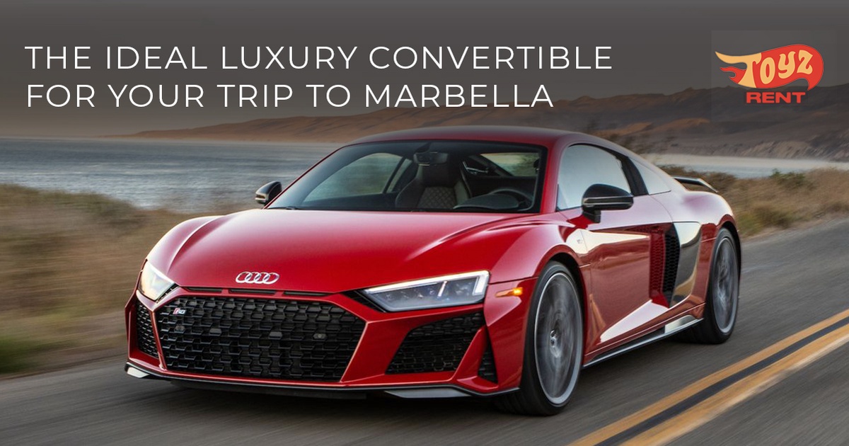 Choosing the Ideal Luxury Convertible for Your Trip to Marbella