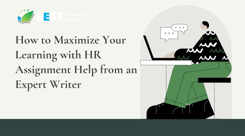How to Maximize Your Learning with HR Assignment Help From an Expert Writer