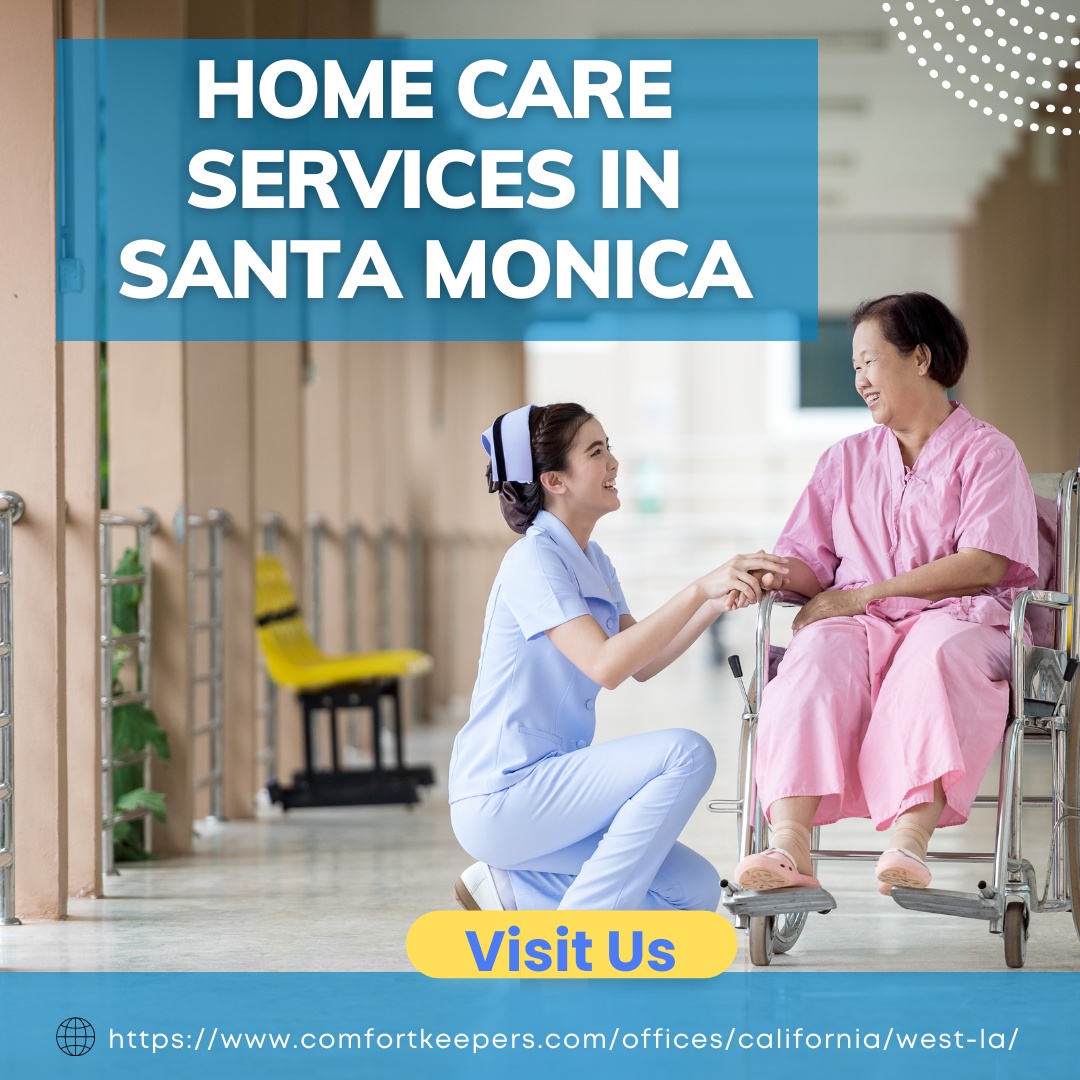 Tips for Finding Reliable Home Care Services in Santa Monica - Comfort Keepers