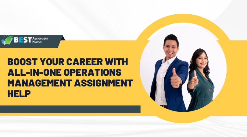 Boost Your Career with All-in-One Operations Management Assignment Help
