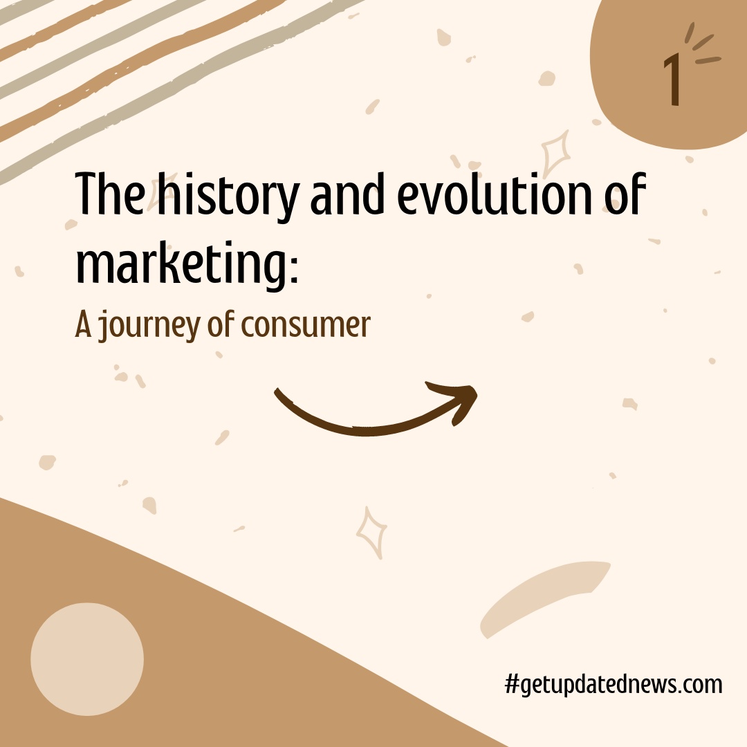 The History and Evolution of Marketing: A Journey of Consumer Connection