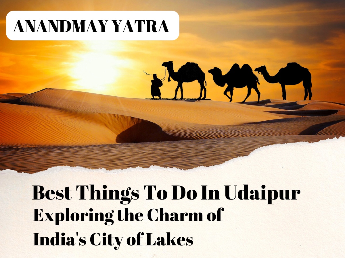 Best Things To Do In Udaipur: Exploring the Charm of India's City of Lakes