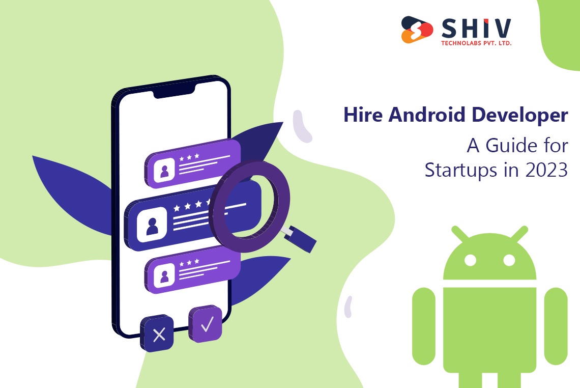 Hire Android Developer: A Guide for Startups in 2023