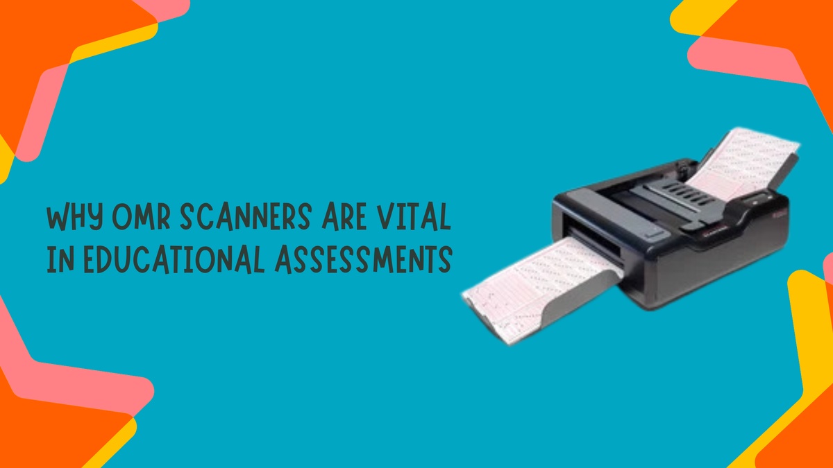 Why OMR Scanners Are Vital in Educational Assessments?