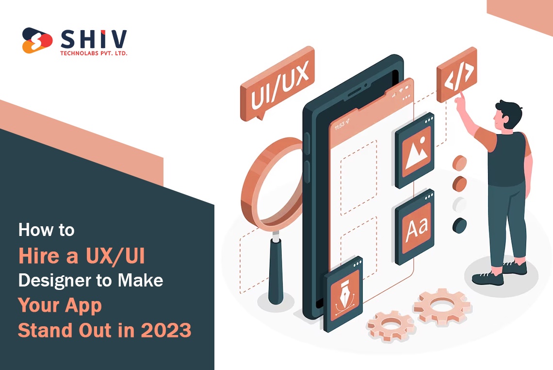 How to Hire a UX/UI Designer to Make Your App Stand Out in 2023